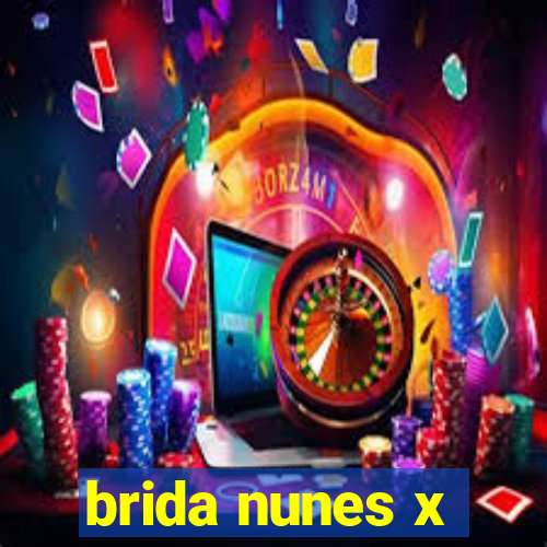 brida nunes x